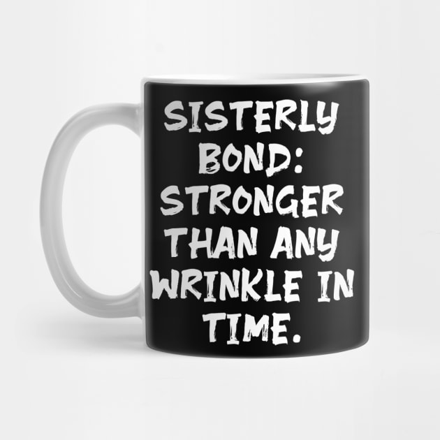 Sisterly Bond: Stronger Than Any Wrinkle in Time funny sister humor by Spaceboyishere